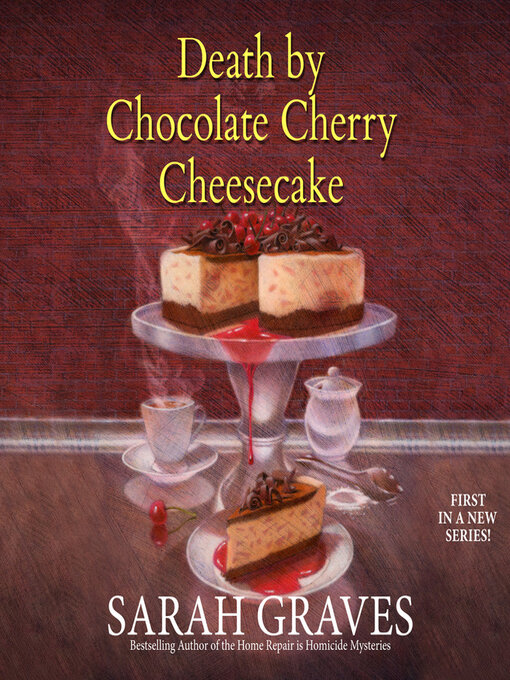 Title details for Death by Chocolate Cherry Cheesecake by Sarah Graves - Available